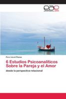 6 Estudios Psicoanalíticos Sobre la Pareja y el Amor: desde la perspectiva relacional 6202150416 Book Cover