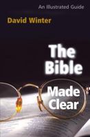 The Bible Made Clear: An Illustrated Guide 0825462673 Book Cover