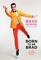 Born to Be Brad: My Life and Style, So Far 0062125370 Book Cover