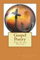 Gospel Poetry: The Plain Truth 1542673240 Book Cover
