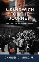 A Sandwich for the Journey: The Story of a London Evacuee 1949709914 Book Cover