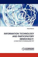 INFORMATION TECHNOLOGY AND PARTICIPATORY DEMOCRACY:: A CASE STUDY OF BANGALORE CITY 3838339258 Book Cover