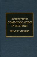 Scientific Communication in History 0810835983 Book Cover