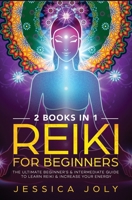 Reiki for beginners: 2 books in 1 - The Ultimate Beginner's & Intermediate Guide to Learn Reiki & Increase your Energy 1694611299 Book Cover