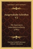 Ausgewahalte Schriften V2: Mit Salzmanns Lebensbeschreibung (1901) 1160827133 Book Cover