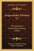 Ausgewahalte Schriften V2: Mit Salzmanns Lebensbeschreibung (1901) 1168100968 Book Cover