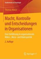 Macht, Kontrolle Und Entscheidungen in Organisationen: Eine Einfuhrung in Organisationale Mikro-, Meso- Und Makropolitik 3658016256 Book Cover