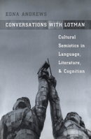 Conversations with Lotman: The Implications of Cultural Semiotics in Language, Literature, and Cognition 0802036864 Book Cover