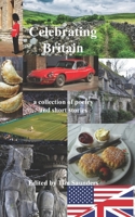 Celebrating Britain: a collection of poetry and short stories (Anthologies of poetry and short stories) B0GT865H5R Book Cover