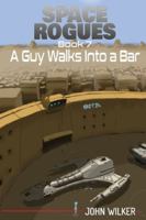 A Guy Walks into a Bar : Space Rogues 7 1951964047 Book Cover