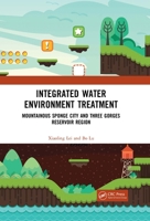 Integrated Water Environment Treatment: Mountainous Sponge City and Three Gorges Reservoir Region 0367674106 Book Cover