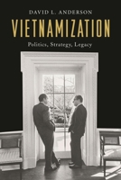 Vietnamization: Politics, Strategy, Legacy 1538129361 Book Cover