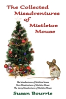 The Collected Misadventures of Mistletoe Mouse B09HQ2SBV7 Book Cover