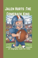Jalen Hurts :The Comeback King (A biography book for kids): How he went From Underdog to Champion B0DXZD1SMM Book Cover