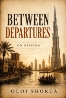 Between Departures: On Staying B0H3GZPQ9D Book Cover