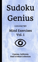 Sudoku Genius Mind Exercises Volume 1: Cypress, California State of Mind Collection 1670128199 Book Cover