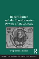 Robert Burton and the Transformative Powers of Melancholy 0367879980 Book Cover