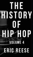 The History of Hip Hop: Volume 4 1925988651 Book Cover