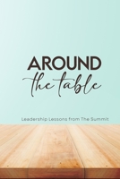 Around the Table: Leadership Lessons from The Summit 1990784046 Book Cover