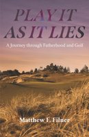 Play It As It Lies: A Journey through Fatherhood and Golf 1956237100 Book Cover
