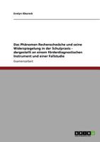 Das Phänomen Rechenschwäche und seine Widerspiegelung in der Schulpraxis - dargestellt an einem förderdiagnostischen Instrument und einer Fallstudie 3640664000 Book Cover