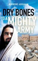 Dry Bones to a Mighty Army 1957293268 Book Cover