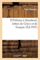 D'Orléans à Stamboul, lettres de Grèce et de Turquie 201991297X Book Cover