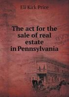 The ACT for the Sale of Real Estate in Pennsylvania 1240017715 Book Cover