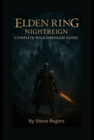 ELDEN RING NIGHT REIGN GAME GUIDE: Master Every Battle, Uncover Every Secret, and Conquer the Lands Between Like a True Tarnished Champion. B0F664GHYY Book Cover