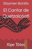 El Cantar de Quetzalcóatl: Xipe Tótec B09F192RDM Book Cover