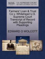 Farmers' Loan & Trust Co v. Whitehead U.S. Supreme Court Transcript of Record with Supporting Pleadings 127009324X Book Cover