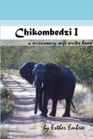 Chikombedzi I - A Missionary Wife Writes Home 1365212718 Book Cover