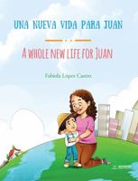 Una nueva vida para Juan: A whole new life for Juan (Spanish Edition) 1961809982 Book Cover