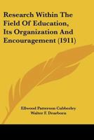 Research Within the Field of Education, Its Organization and Encouragement 1147409617 Book Cover
