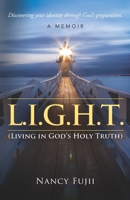 L.I.G.H.T. (Living in God's Holy Truth): Discovering your identity through God’s preparation 1625861834 Book Cover