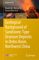 Geological Background of Sandstone-Type Uranium Deposits in Ordos Basin, Northwest China 9811960275 Book Cover