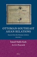 Ottoman-Southeast Asian Relations : Sources from the Ottoman Archives. Volume 2 9004760849 Book Cover