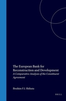 The European Bank for Reconstruction and Development:A Comparative Analysis of the Constituent Agreement 1853334820 Book Cover