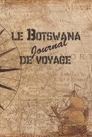 Le Botswana Journal de Voyage: 6x9 Carnet de voyage I Journal de voyage avec instructions, Checklists et Bucketlists, cadeau parfait pour votre s�jour au Botswana et pour chaque voyageur. 1699003211 Book Cover