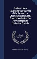 Tories of New Hampshire in the War of the Revolution (The Loyalist library) 1017737371 Book Cover