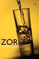 Zor: Philosophy, Spirituality, and Science 1452895406 Book Cover