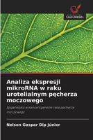 Analiza ekspresji mikroRNA w raku urotelialnym pecherza moczowego (Polish Edition) 6208640288 Book Cover