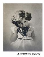 Address Book:: Large print address book. Vintage girl with phone cover, 8.5 x 11 size, alphabetical with over 300 spaces for contact names, phone numbers, addresses, emails, birthdays and more. 1979434107 Book Cover