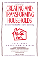 Creating and Transforming Households: The Constraints of the World-Economy (Studies in Modern Capitalism) 0521427134 Book Cover