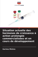 Situation actuelle des hormones de croissance à action prolongée commercialisées et en cours de développement (French Edition) 6208079500 Book Cover