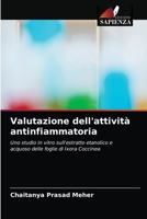 Valutazione dell'attività antinfiammatoria: Uno studio in vitro sull'estratto etanolico e acquoso delle foglie di Ixora Coccinea 6203604119 Book Cover