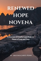 Renewed Hope Novena: A Journey of Comfort and Hope In Times of Loss and Pain B0CB2FV33N Book Cover