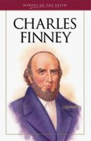 Charles Finney: The Great Revivalist (Heroes of the Faith) 1577485068 Book Cover