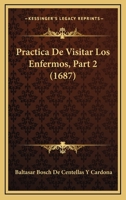 Practica De Visitar Los Enfermos, Part 2 (1687) 1167010639 Book Cover