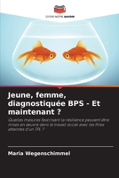 Jeune, femme, diagnostiquée BPS - Et maintenant ? (French Edition) 6137366189 Book Cover